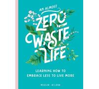 Megean Weldon An Almost Zero Waste Life (Copertina rigida)