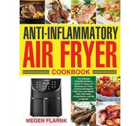 Megen Flarnk Flarnk Megen Anti-Inflammatory Air Fryer Cookbook (Tascabile)
