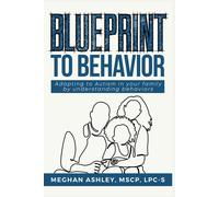 Meghan Ashley Ashley, Meghan Meghan Ashley LPC- Blueprint to Behavio (Tascabile)