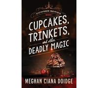 Meghan Ciana Doidge Cupcakes, Trinkets, and Other Deadly Magic (Tascabile)