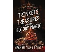 Meghan Ciana Doidge Trinkets, Treasures, and Other Bloody Magic (Tascabile)