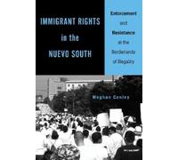 Meghan Conley Immigrant Rights in the Nuevo South (Tascabile)