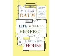 Meghan Daum Life Would Be Perfect If I Lived in That House (Tascabile)