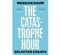 Meghan Daum The Catastrophe Hour (Tascabile)