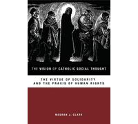 Meghan J. Clark The Vision of Catholic Social Thought (Tascabile)