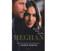 Meghan. La sua vera storia