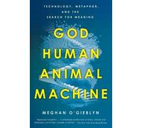 Meghan O'Gieblyn God, Human, Animal, Machine (Tascabile)