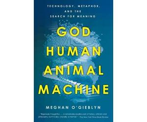 Meghan O'Gieblyn God, Human, Animal, Machine (Tascabile)