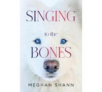 Meghan Shann Singing to the Bones (Tascabile)