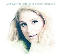 Meghan Trainor - Dear Future Husband