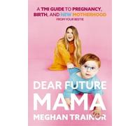 Meghan Trainor Dear Future Mama (Copertina rigida)