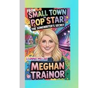 MEGHAN TRAINOR: From Small Town to Pop Star - The Songwriter’s Secret