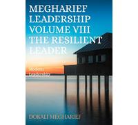 Megharief Leadership Volume VIII The resilient Leader: Modern Leadership: 8