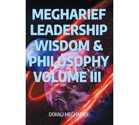 MEGHARIEF LEADERSHIP Wisdom & Philosophy VOLUME III: The Empathy-Driven Leader: 3