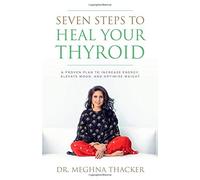 Meghna Thacker Seven Steps to Heal Your Thyroid (Tascabile)