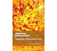 Megilas Esther Mysteries of History: Celebrate Purim Every Day