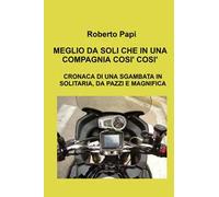 Meglio da soli che in una compagnia così così. Cronaca di una sgambata in solitaria, da pazzi e magnifica