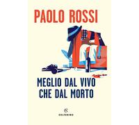 Meglio dal vivo che dal morto [Paperback] [Mar 18, 2021] Rossi, Paolo