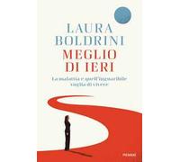 Meglio di ieri. La malattia e quell'inguaribile voglia di vivere