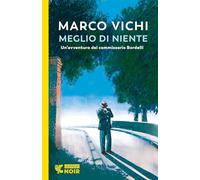 Libri Marco Vichi - Meglio Di Niente. Un'avventura Del Commissario Bordelli