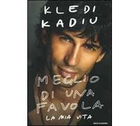 Meglio di una favola. La mia vita