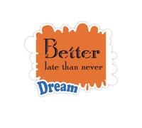 Meglio in Ritardo Che mai Adesivi Citazione Sogno Decalcomanie in Vinile