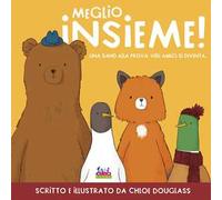 Meglio insieme! Una band alla prova: veri amici si diventa. Ediz. a colori