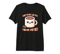 Meglio Latte Che mai Cute Coffee Pun Maglietta Premium