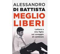 Meglio liberi. Lettera a mio figlio sul coraggio di cambiare