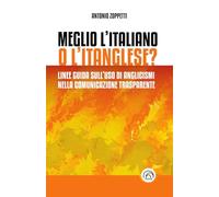 Libri Antonio Zoppetti - Meglio L'italiano O L'itanglese? Linee Guida Sull'uso D