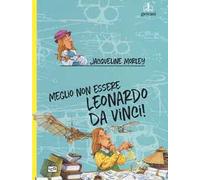 Meglio non essere Leonardo da Vinci!
