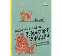 Meglio non essere un gladiatore romano