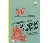 Meglio non essere un gladiatore romano