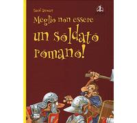 Meglio non essere un soldato romano!