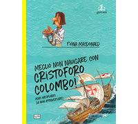 Meglio non navigare con Cristoforo Colombo! Ediz. a colori