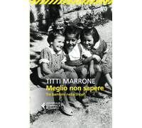 Meglio non sapere. Tre bambini nella Shoah