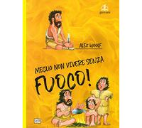 Meglio non vivere senza fuoco
