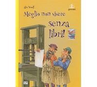 Meglio non vivere senza libri. Ediz. a colori