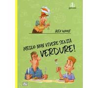 Meglio non vivere senza verdure!