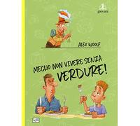 Meglio non vivere senza verdure!