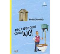 Meglio non vivere senza wc