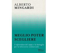 MEGLIO POTER SCEGLIERE. I REFERENDUM DEL 1995 E LA BATTAGLIA PER LA TELEVISIONE
