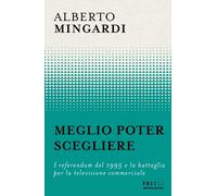 MEGLIO POTER SCEGLIERE. I REFERENDUM DEL 1995 E LA BATTAGLIA PER LA TELEVISIONE