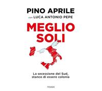 Meglio soli. La secessione del Sud, stanco di essere colonia