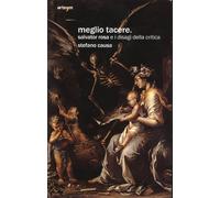 Meglio tacere. Salvator Rosa e i disagi della critica