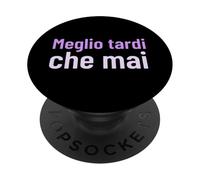 Meglio tardi che mai Proverbio English Saggezza Motivazio PopSockets PopGrip Adesivo