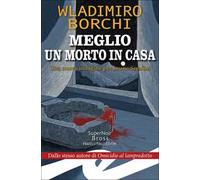 Meglio un morto in casa. Una nuova indagine per Leone Serafini