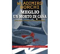 Meglio un morto in casa. Una nuova indagine per Leone Serafini - Borchi Wl...