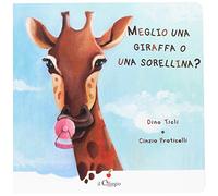 Meglio una giraffa o una sorellina?