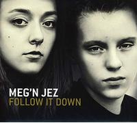 Meg'N Jez - Follow It Down